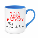 Kubek "Moja aura krzyczy spierdalaj"