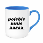 Kubek "Pojebie mnie zaraz"