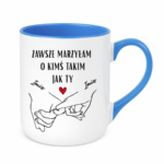 Kubek z dowolnymi imionami "Zawsze marzyłam o kimś takim jak ty"