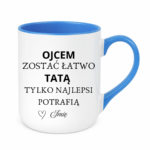 Kubek z dowolnym imieniem "Ojcem zostać łatwo tatą tylko najlepsi potrafią"