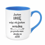 Kubek z dowolnym imieniem "Nie jestem wredna, tylko mam alergię na debili"