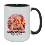 Kubek z dowolnym imieniem "Kierowniczka tego cyrku"