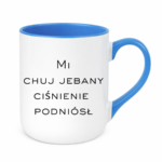 Kubek "Mi chuj jebany ciśnienie podniósł"