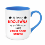 Kubek z dowolnym imieniem "A teraz królewna kawkę sobie strzeli"