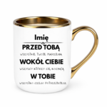 Kubek z dowolnym imieniem "Przed tobą, wokół ciebie, w tobie"