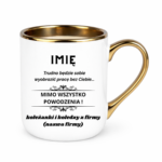Kubek z dowolnym imieniem "Trudno będzie sobie wyobrazić pracę bez Ciebie"