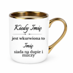 Kubek z dowolnymi imionami "Kiedy jest wkurwiona"