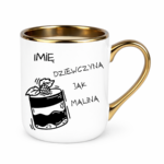 Kubek z dowolnym imieniem "Dziewczyna jak malina"
