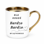 Kubek "Dla kogoś bardzo bardzo wyjątkowego"