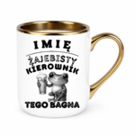 Kubek z dowolnym imieniem "Żajebisty kierownik tego bagna"