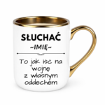 Kubek z dowolnym imieniem "Słuchać ... to jak iść na wojnę z własnym oddechem"