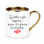 Kubek "Ty jesteś moją koleiną"