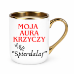 Kubek "Moja aura krzyczy spierdalaj"