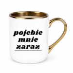 Kubek "Pojebie mnie zaraz"