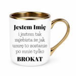 Kubek z dowolnym imieniem "Jestem tak zajebista"