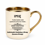Kubek z dowolnym imieniem "Trudno będzie sobie wyobrazić pracę bez Ciebie"