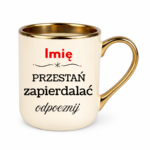 Kubek "Przestań zapierdalać...odpocznij"