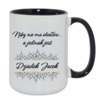 Kubek z dowolnym imieniem "Niby nie ma ideałów, a jednak jest dziadek"