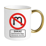 Kubek "Zakaz zawracania dupy"