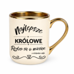 Kubek z dowolnym miesiącem i datą "Najlepsze królowe"