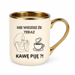 Kubek "Nie widzisz że teraz kawę piję?"