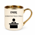 Kubek z dowolnym imieniem "Dyrektor tego cyrku"