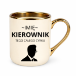 Kubek z dowolnym imieniem "Kierownik tego całego cyrku"