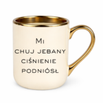 Kubek "Mi chuj jebany ciśnienie podniósł"