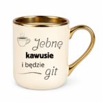 Kubek "Jebnę kawusie i będzie git"