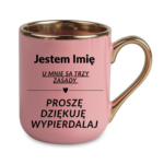 Kubek z dowolnym imieniem "U mnie są trzy zasady"