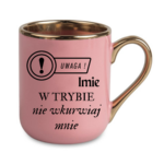 Kubek z dowolnym imieniem "Uwaga- w trybie nie wkurwiaj mnie"