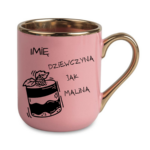 Kubek z dowolnym imieniem "Dziewczyna jak malina"