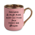 Kubek z dowolnym imieniem "Porządek to może mieć każdy"