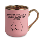 Kubek "Z opinią jest jak z dupą- każdy ma swoją"