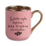 Kubek "Ty jesteś moją koleiną"