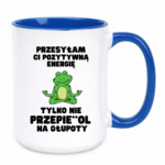 Kubek "Przesyłam ci pozytywną energię"