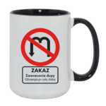 Kubek "Zakaz zawracania dupy"