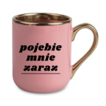 Kubek "Pojebie mnie zaraz"