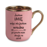 Kubek z dowolnym imieniem "Nie jestem wredna, tylko mam alergię na debili"