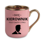 Kubek z dowolnym imieniem "Kierownik tego całego cyrku"