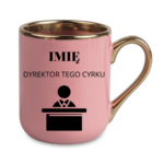 Kubek z dowolnym imieniem "Dyrektor tego cyrku"