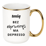 Kubek z dowolnym imieniem "Bez ekspresso ma depresso"