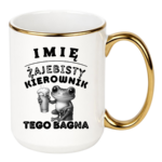 Kubek z dowolnym imieniem "Żajebisty kierownik tego bagna"