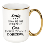 Kubek z dowolnym imieniem "Ona się nie starzeje"