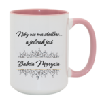 Kubek z dowolnym imieniem "Niby nie ma ideałów, a jednak jest babcia"
