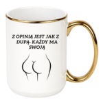 Kubek "Z opinią jest jak z dupą- każdy ma swoją"