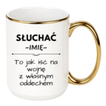 Kubek z dowolnym imieniem "Słuchać ... to jak iść na wojnę z własnym oddechem"