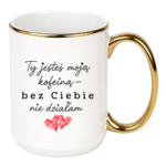 Kubek "Ty jesteś moją koleiną"