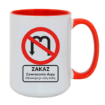 Kubek "Zakaz zawracania dupy"