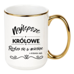 Kubek z dowolnym miesiącem i datą "Najlepsze królowe"